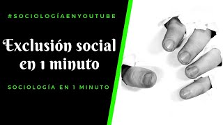 Exclusión social  Sociología en 1 minuto [upl. by Eiuqnimod682]