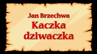 Kaczka dziwaczka  Jan Brzechwa  znane wierszyki dla dzieci czytane do poduszki [upl. by Nodmac]