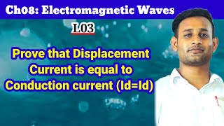 L03Ch08 Electromagnetic WavesProof of displacement current is equal to Conduction current [upl. by Rebe173]