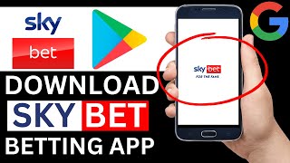 How To Download Sky Bet App From The Play Store Full Guide [upl. by Hpeosj]