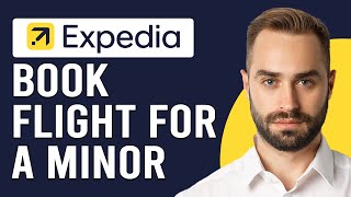 How To Book A Flight On Expedia For A Minor How To Buy Plane Ticket For A Minor On Expedia [upl. by Nioe]