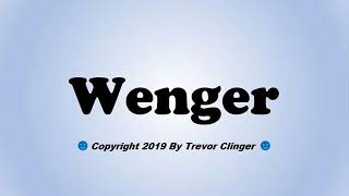 How To Pronounce Wenger [upl. by Nnylyar]