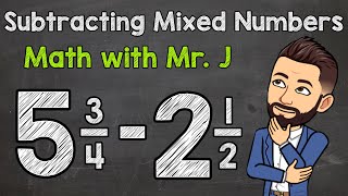 Subtracting Mixed Numbers Unlike Denominators  Math with Mr J [upl. by Kelsy]