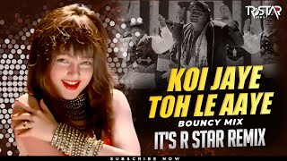 Koi Jaye To Le Aaye Retro Bouncy Mix DJ R Star Remix  Ghatak 1996  Mamta Kulkarni Alka Yagnik [upl. by Waller]