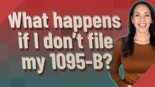 What happens if I dont file my 1095B [upl. by Madeline]