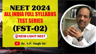 NEET 2024  FULL SYLLABUS TEST SERIES FST02  NEW LIGHT INSTITUTE  Dr SP SINGH SIR newlight [upl. by Bartolome]