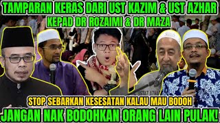 KERAS❗UST AZHAR amp UST KAZIM TEGUR RORA amp DR MAZA KALAU MAU SESAT JANGAN NAK MENYESATKAN ORANG LAIN❓ [upl. by Anelhtak561]