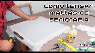 COMO TENSAR MALLAS DE SERIGRAFIA FÁCIL Y SENCILLO [upl. by Tirzah]