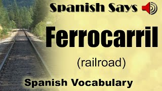 Ferrocarril  How to Say  Pronounce Ferrocarril  Railroad in Spanish  Spanish Says [upl. by Elokcin42]