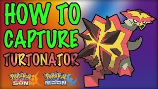 How to Capture Turtonator  Pokemon Sun and Moon [upl. by Lenahs252]