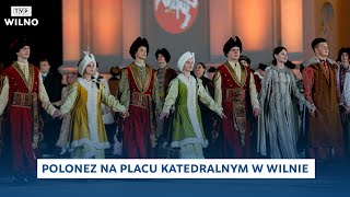 Polonez na placu Katedralnym w Wilnie  Poloneza czas zacząć 2023 [upl. by Muncey]