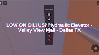 LOW ON OIL US Hydraulic Elevator  Valley View Mall  Dallas Texas [upl. by Itin167]