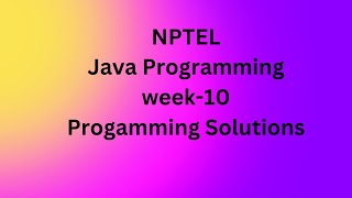 NPTEL  Java Programming  week 10 programming Assignment  Solutions  March 2024 [upl. by Posner]