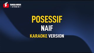 Naif  Posessif Karaoke [upl. by Nnylirret]