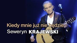 Seweryn Krajewski  Kiedy mnie już nie będzie [upl. by Annaliese]