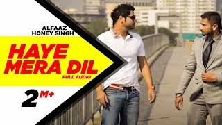 Haye Mera DIL Full Audio  Alfaaz Feat Yo Yo Honey Singh  Speed Records [upl. by Meldoh361]