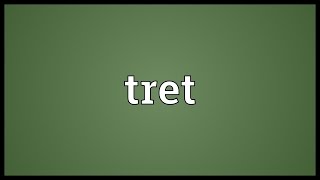 Tret Meaning [upl. by Lenoel]