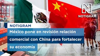 México pone en revisión relación comercial con China para fortalecer su economía [upl. by Susejedesoj160]