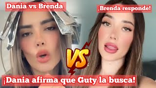 ¡Dania vs Brenda  ¡Dania afirma que Guty la busca pasa salir  ¡Brenda responde DaniaMendez [upl. by Redvers687]