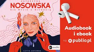 Nie mylić z miłością Katarzyna Nosowska Audiobook PL Felietony [upl. by Aydidey]