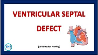 VENTRICULAR SEPTAL DEFECT  VSD  Repair  Causes  Symptoms  Pathophysiology  Nursing Management [upl. by Aeneg]