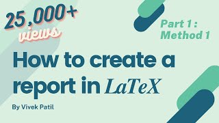 How to create report in LaTex  Part 1 Method 1 [upl. by Entirb]