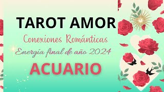 🌹ACUARIO El amor más puro❤️Lo mejor viene ahora🍯❤️🫠 TAROT AMOR CONEXIONES FINAL AÑO 2024 [upl. by Woodford983]