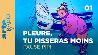 ⁣Pleure tu pisseras moins  Pause pipi 14  ARTE Radio Podcasts [upl. by Postman]