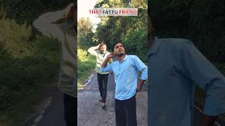 That Fattu Friend comedy funny shortvideo [upl. by Kerrill152]