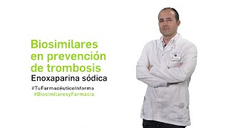 Biosimilares en prevención de trombosis enoxaparina sódica Tu Farmacéutico Informa Biosimilares [upl. by Notnirb217]