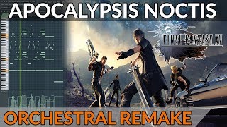 Final Fantasy XV  Apocalypsis Noctis  Orchestral Remake  FL Studio [upl. by Nallid207]