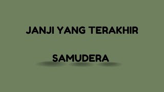 Samudera Janji Yang Terakhir lirik [upl. by Reivazx]