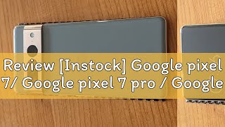 Review Instock Google pixel 7 Google pixel 7 pro  Google Tensor G2  US SET  1 Year Local Warr [upl. by Cristoforo]