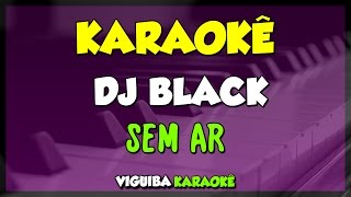 SEM AR  D BLACK KARAOKÊ [upl. by Nylecsoj840]