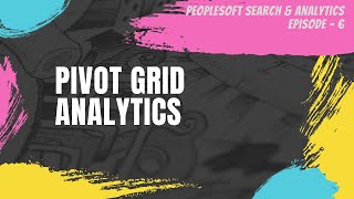 Learn Real Time Analytics with Pivot Grid  PeopleSoft SearchampAnalytics Tutorial  610  Siva Koya [upl. by Nedda455]