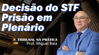 DECISÃO DO STF JÚRI PRISÃO EM PLENÁRIO [upl. by Akahc868]