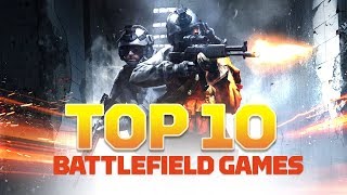 Top 10 Battlefield Games of All Time [upl. by Aistek]