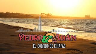 El corrido de Chiapas  Pedro y Adán [upl. by Bottali879]