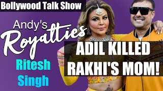 Adils KILLED Rakhis mom says Rakhi Sawant EX  Andys Royalties [upl. by Oirevlis999]