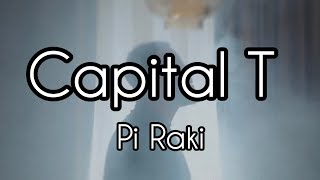 Capital T  Pi Raki Lyrics [upl. by Berkin547]