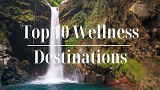 Wellness Wanderlust 10 Global Retreats for Mind Body and Soul  Travel Guide  Holistic Health [upl. by Jecoa]