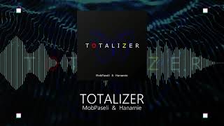 TOTALIZER  MobPaseli amp Hanamie [upl. by Acenes]