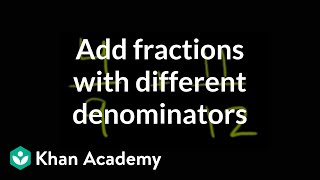 How to add fractions that have different denominators  Fractions  PreAlgebra  Khan Academy [upl. by Shaffer143]