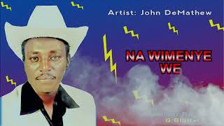 JOHN DEMATHEW  NA WIMENYE WE [upl. by Iretak]