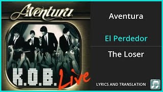 Aventura  El Perdedor Lyrics English Translation  Spanish and English Dual Lyrics  Subtitles [upl. by Ariam162]