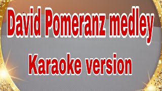 David Pomeranz medley karaoke version [upl. by Fidole]