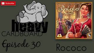 Heavy Cardboard Episode 30  Rococo [upl. by Ailime]