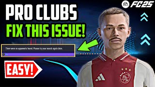 HOW TO FIND MATCHES INSTANTLY quotFIX NO OPPONENTS FOUNDquot IN EA FC 25 PRO CLUBS [upl. by Geffner]