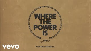 Kristian Stanfill  Where The Power Is Official Audio [upl. by Yelik]