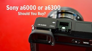 SONY A6300 OR A6000 IS IT WORTH UPGRADING OR BUYING [upl. by Else816]